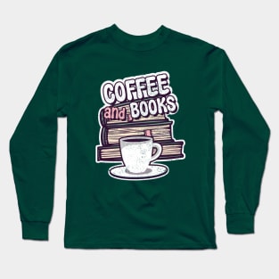 all i need coffee and books Long Sleeve T-Shirt